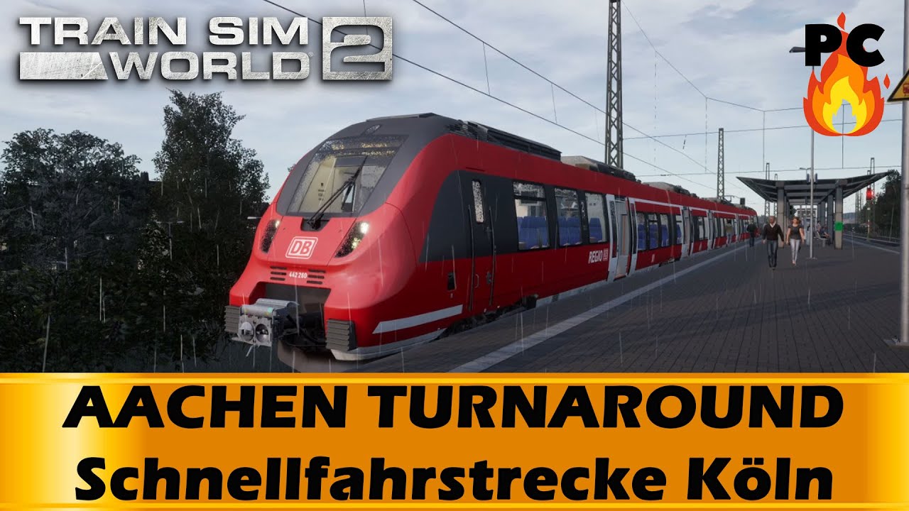 RB442 AACHEN TURNAROUND- Schnellfahrstrecke Köln - Train Sim World 2 1080p60fps