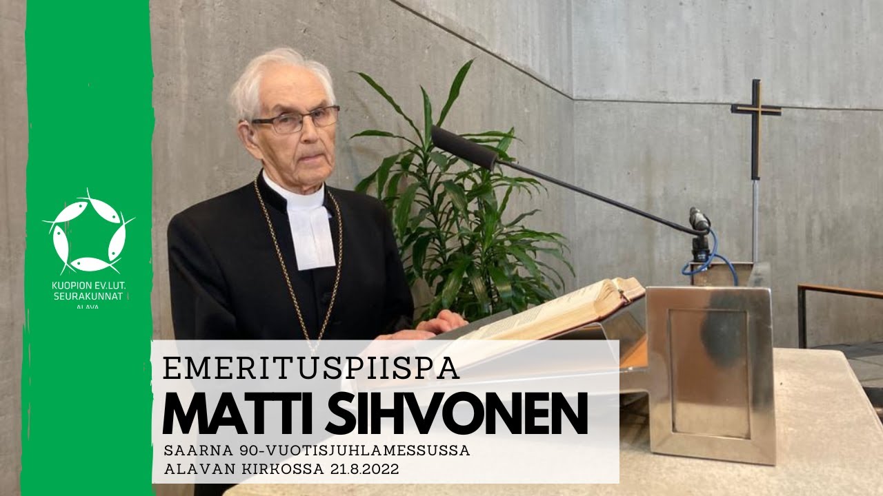 Niin alkoi iloinen juhla! | Emerituspiispa Matti Sihvosen saarna 90-vuotisjuhlamessussa