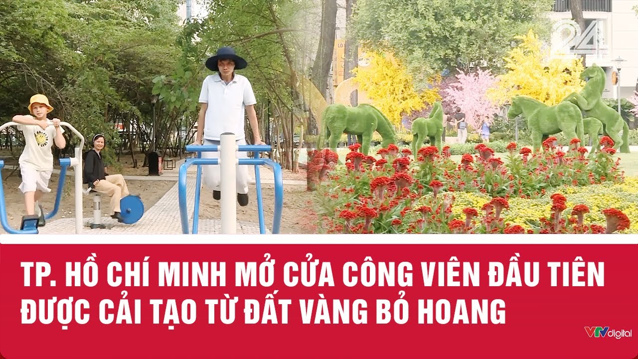 TP. Hồ Chí Minh mở cửa công viên đầu tiên được cải tạo từ đất vàng bỏ hoang | VTV24