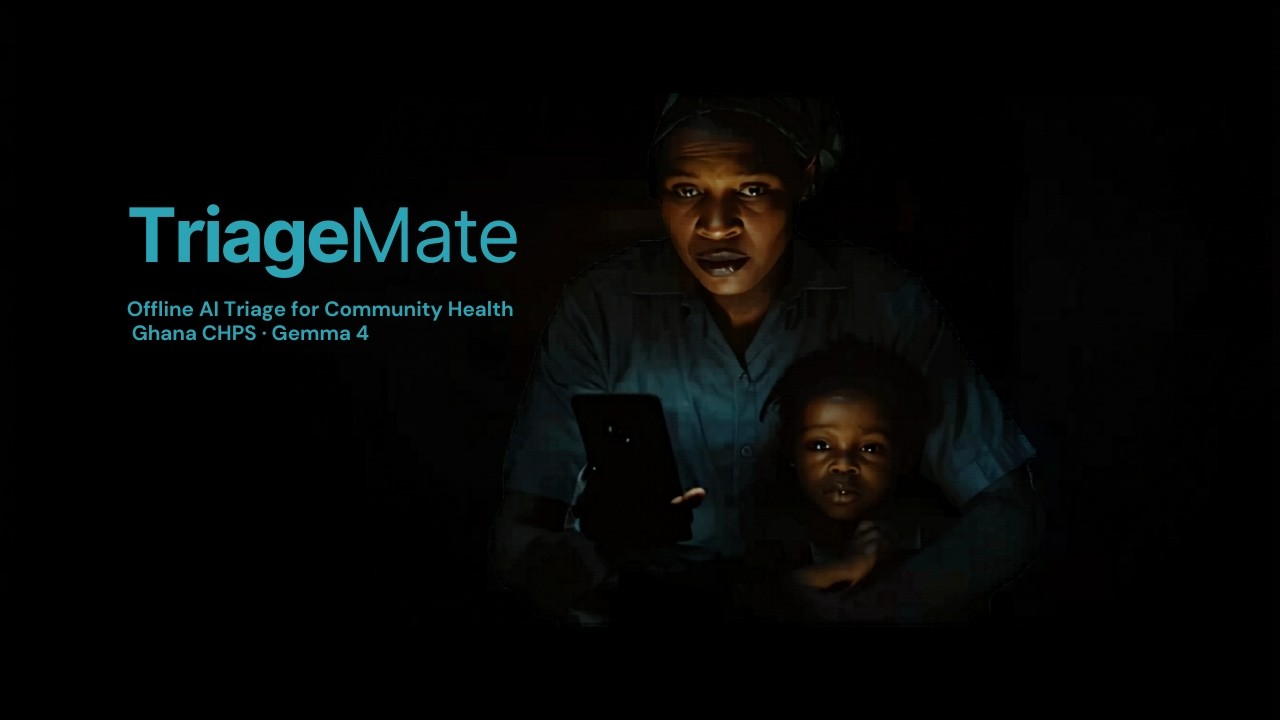 TriageMate &mdash; Offline Clinical AI for Ghana's Community Health Officers | Gemma 4 Good Hackathon 2026