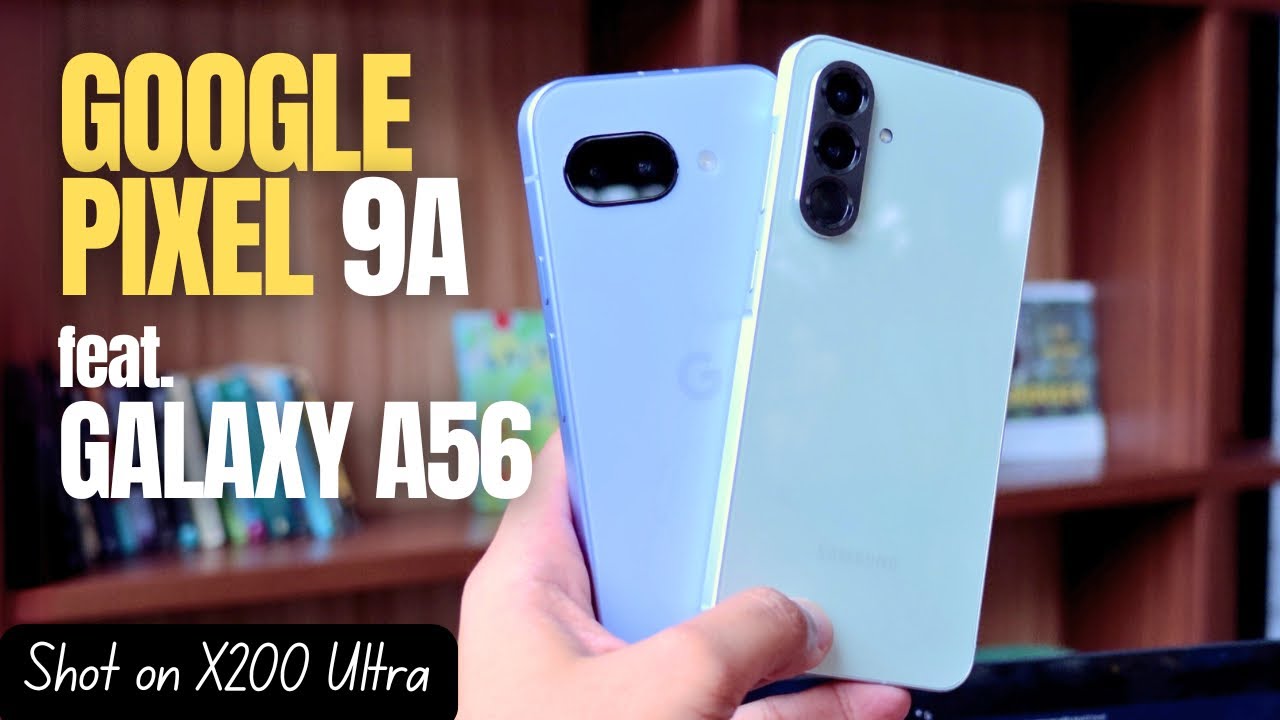 Buat yang Anti Pocin! Google Pixel 9a feat. Galaxy A56 (shot on x200 ultra)