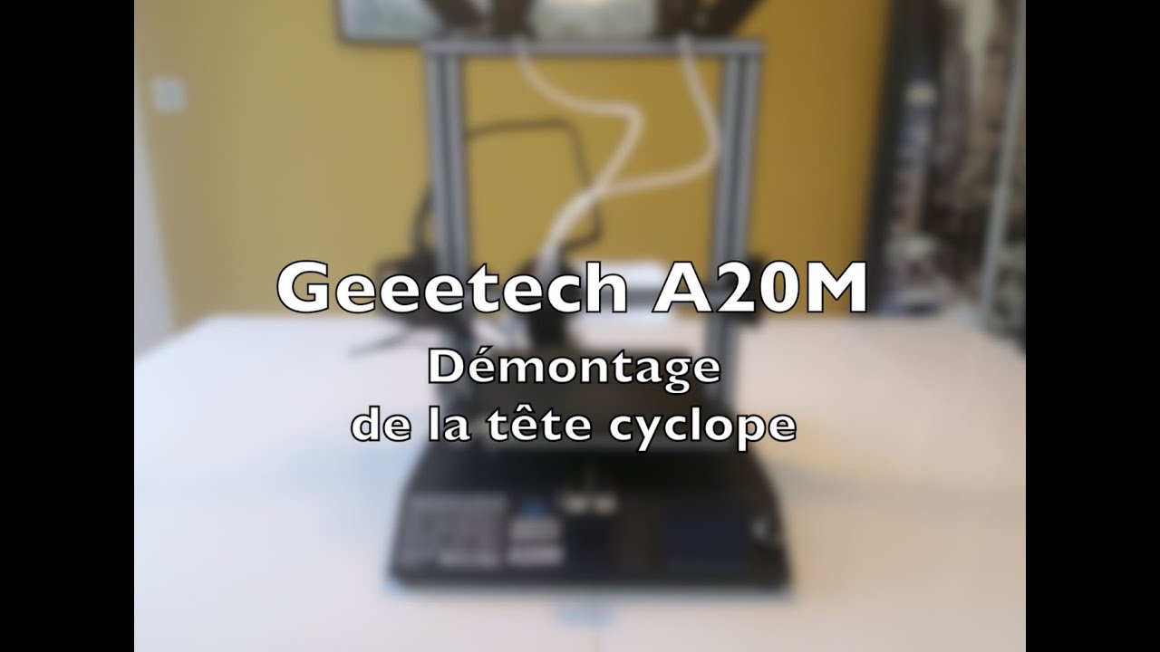Démontage Tête Geeetech A20M