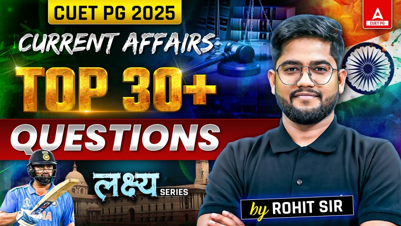 Top 30+ Current Affairs Questions for CUET PG 2025 | By Rohit Sir #1