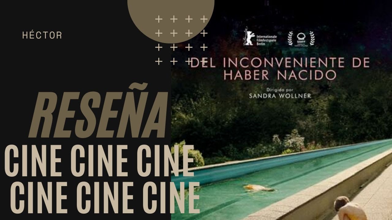 Recomendación Random | Del inconveniente de haber nacido (Cine) | Héctor | Tintero Blanco