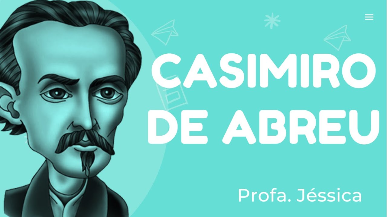 LITERATURA: ROMANTISMO - CASIMIRO DE ABREU