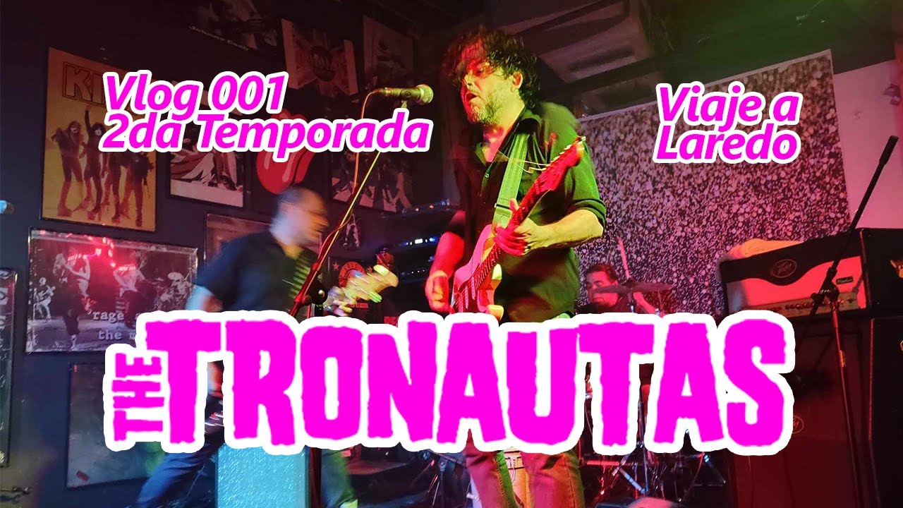Tronautas Vlog 001 Temporada 2 Summer 2023 - Laredo Trip