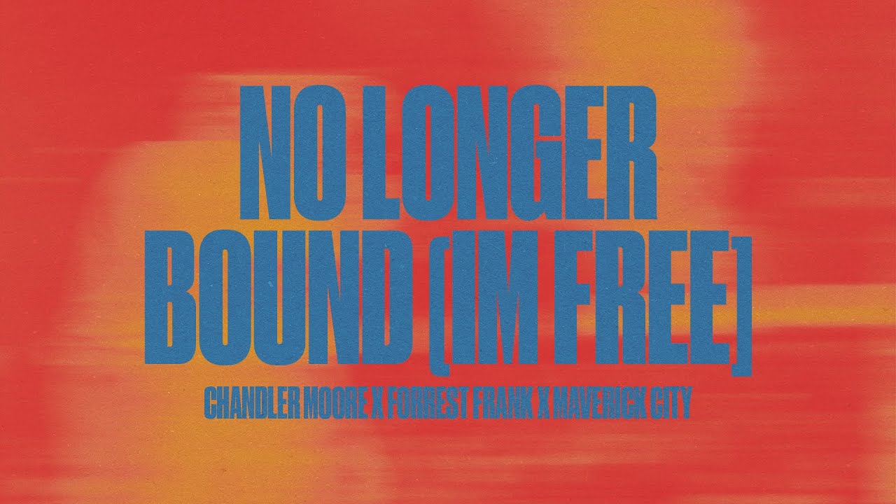 No Longer Bound [I'm Free] (Official Lyric Video) | Mav City, Chandler Moore, Forrest Frank