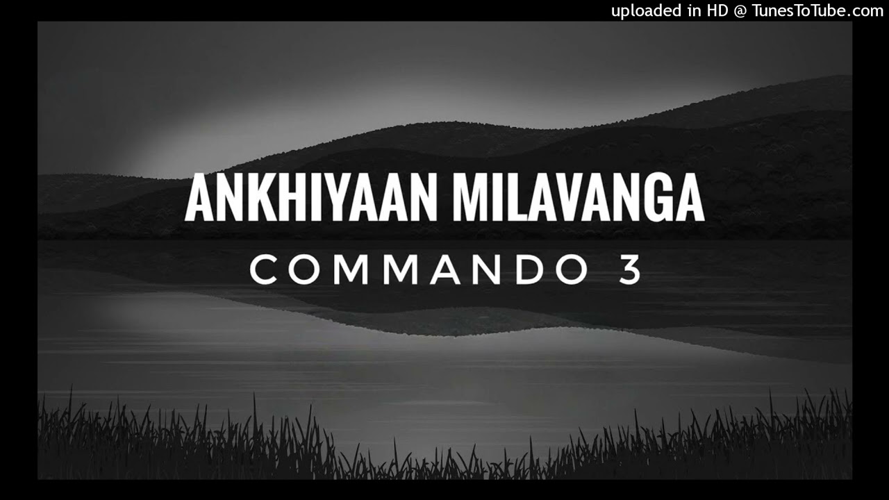 Akhiyaan Milavanga_Slowed & Reverb_Commando_3_Arijit Singh_Sruthy Sasidharan_Adha Sharma_Vidyut