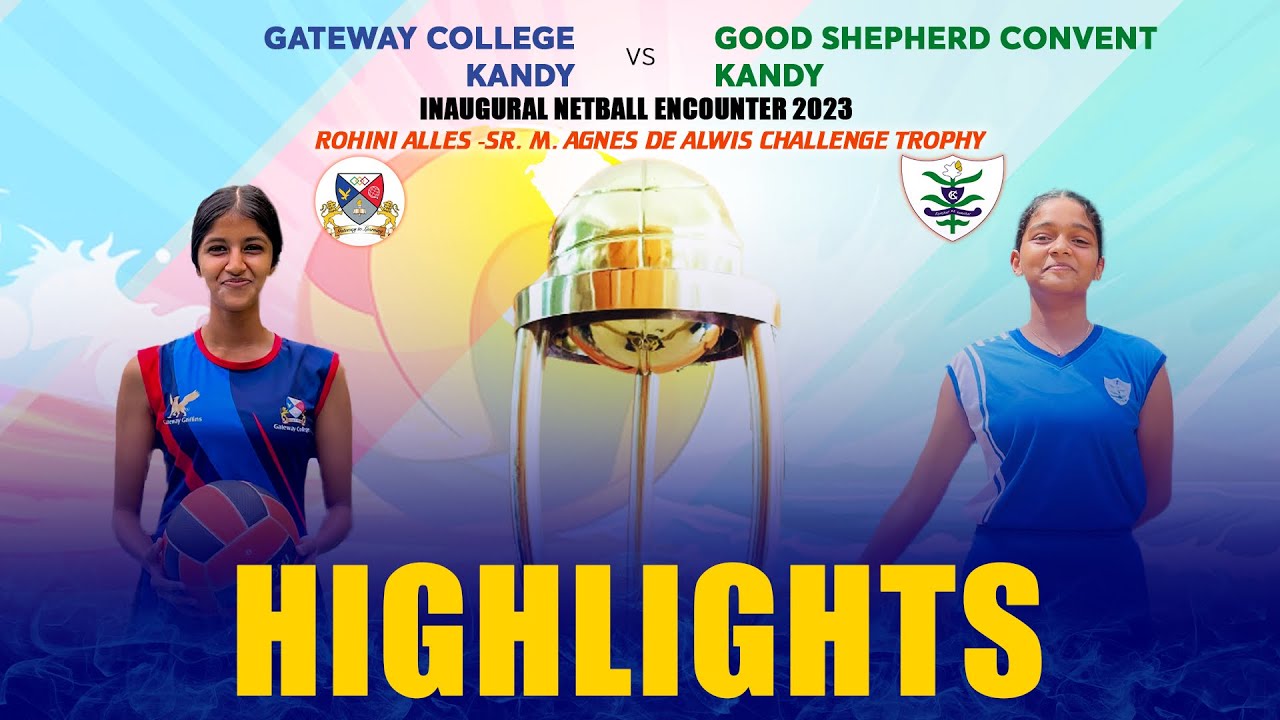 HIGHLIGHTS - Gateway College vs Good Shepherd Convent | Inaugural Netball Encounter 2023