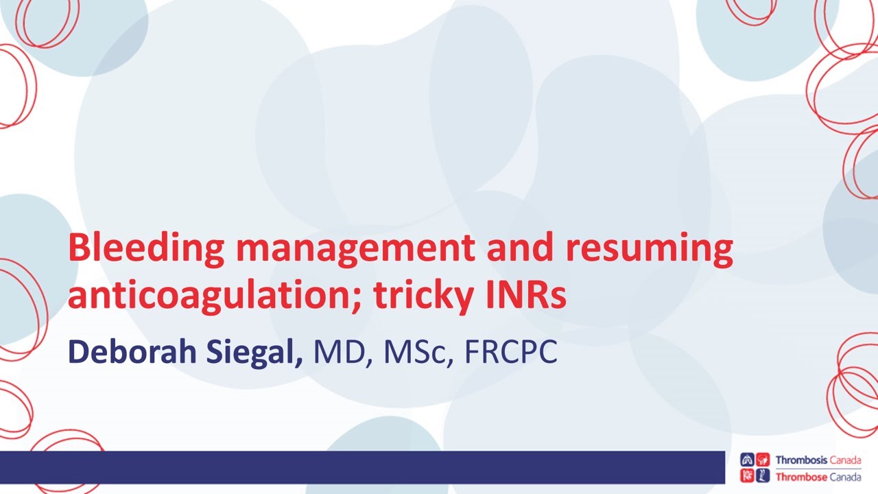 Bleeding management and resuming anticoagulation workshop with Dr D Siegal
