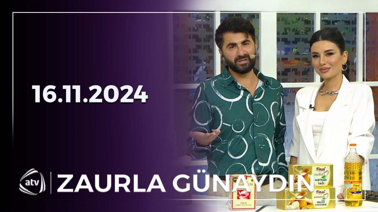 Zaurla Günaydın / Mətləb , Elza, Teymur, Zəminə, Ramiz, Akif, Samir, Gülyaz / 16.11.2024