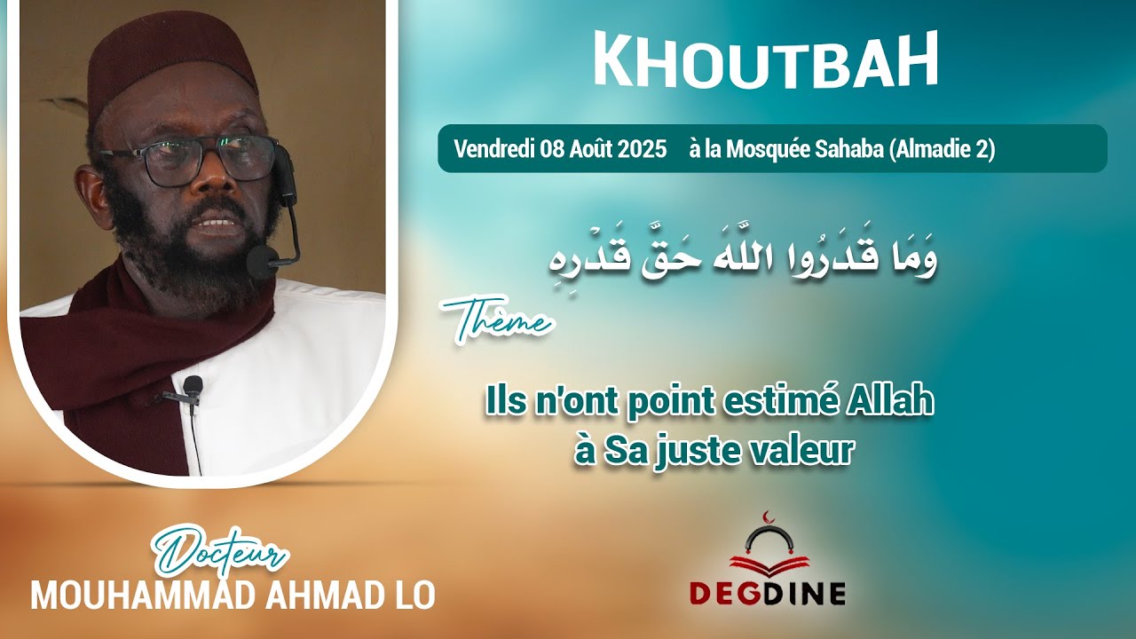 Replay Dr Mouhammad Ahmad LO Khoutbah 08-08-25: IIs n'ont point estimé Allah à Sa juste valeur