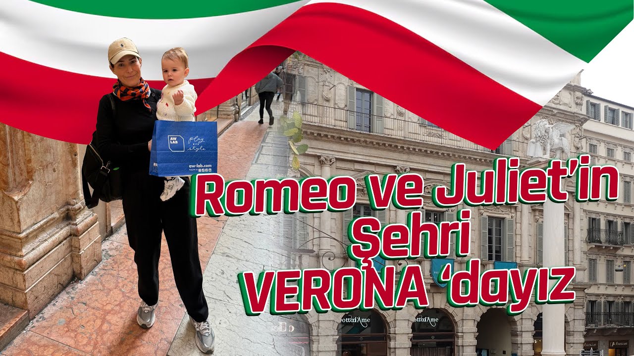 Romeo ve Juliet’in Şehri VERONA ‘dayız