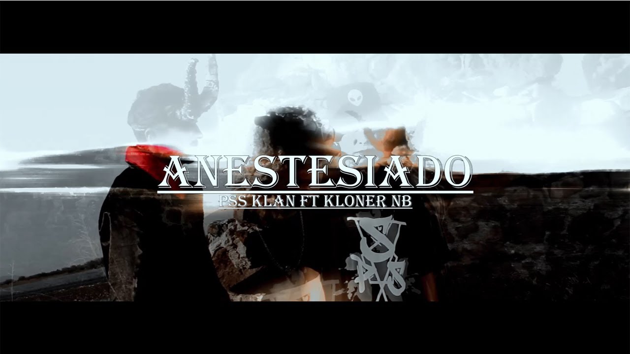 ANESTESIADO / PSS KLAN FT KLONER NB / VIDEO OFICIAL