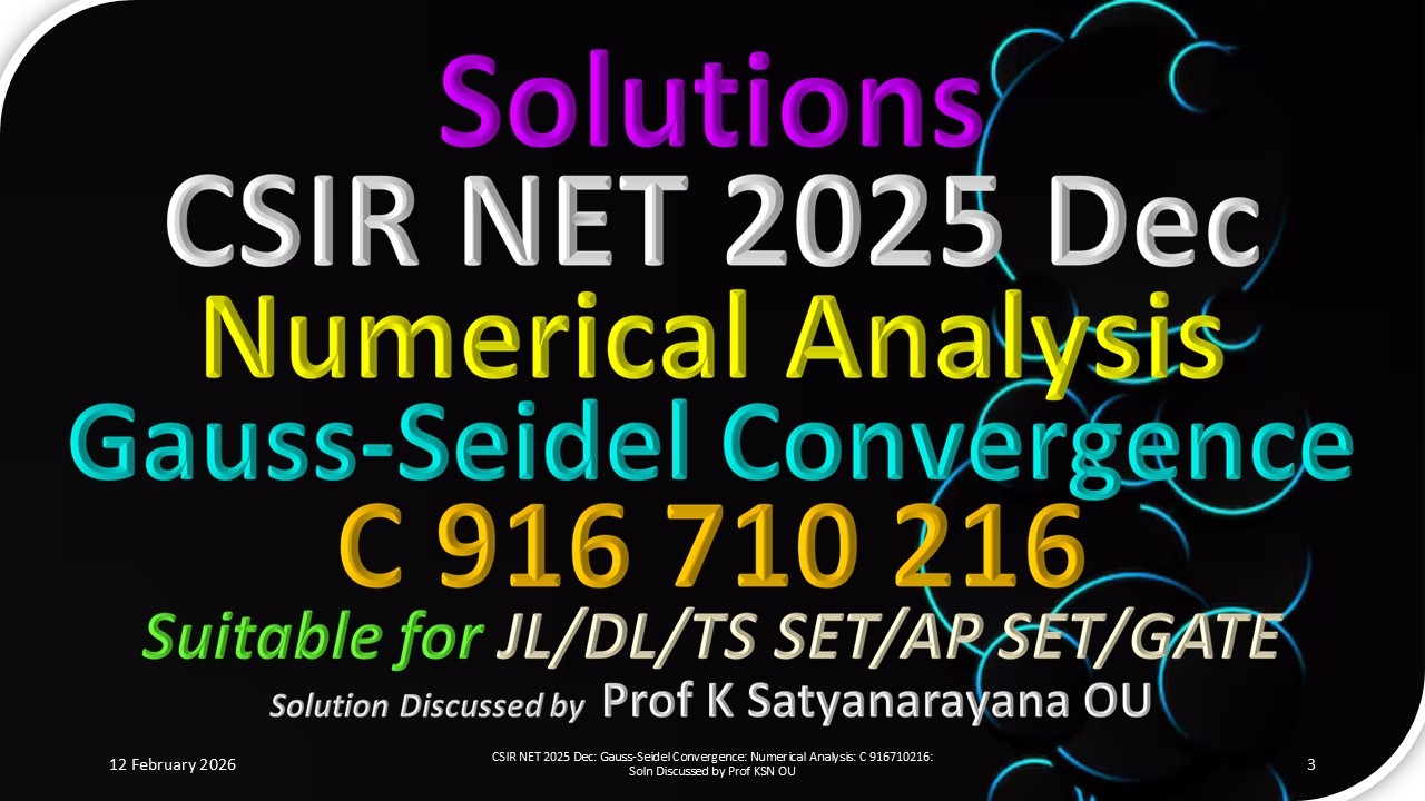 CSIR NET 2025 Dec | Gauss-Seidel Convergence | N A | C 916710216 | Soln Discussed by Prof KSN OU