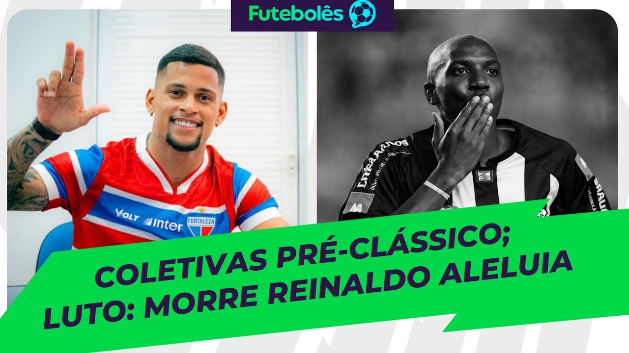 COLETIVAS PRÉ-CLÁSSICO | LUTO: MORRE REINALDO ALELUIA | FUTEBOLÊS 05/03/26