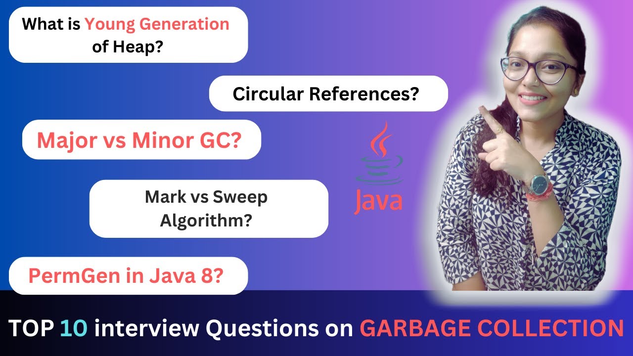 Top 10 Interview Questions on Garbage Collection | Mark and Sweep Algorithm? Major vs Minor GC