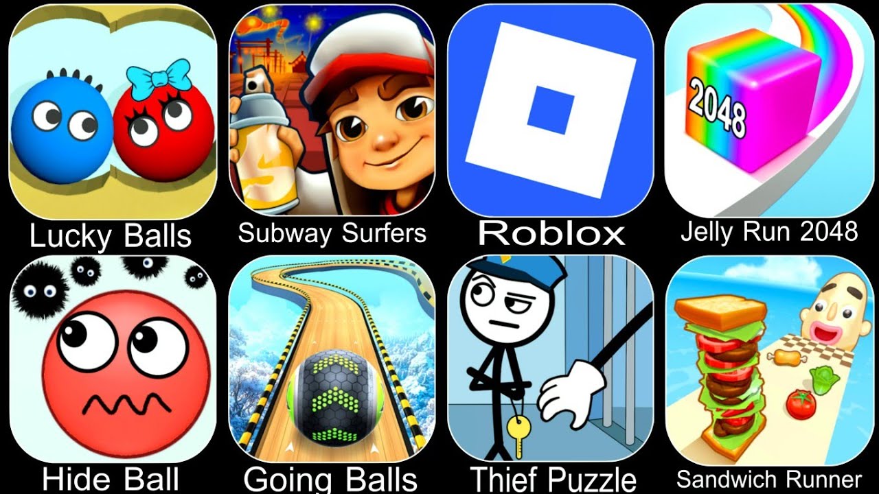 Lucky Balls,Subway Surfers,Roblox,Jelly Run 2048,Hide Ball,Going Balls,Thief Puzzle,Sandwich Runner