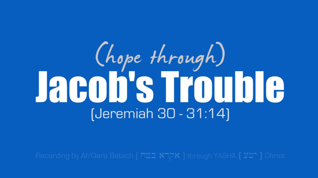 Jacob's Trouble, Hope Through iT! (Jeremiah Chapter 30 & 31 - Bible Audio Reading)