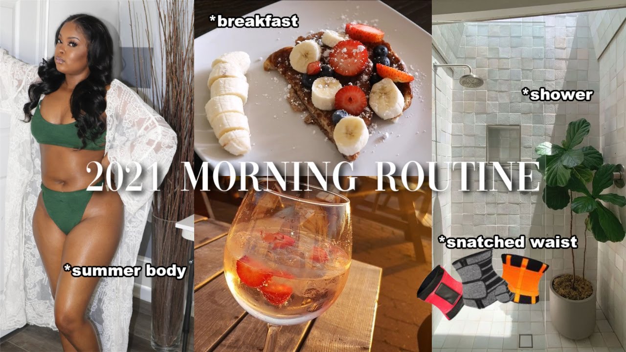 MORNING ROUTINE 2021 | Bodycare, Fitness, Snatched Waist + Hot Girl Summer Body