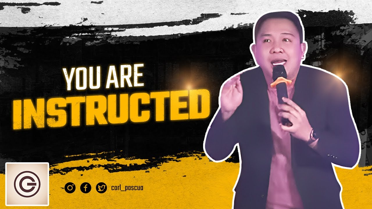YOU ARE INSTRUCTED | Pastor Carl Pascua