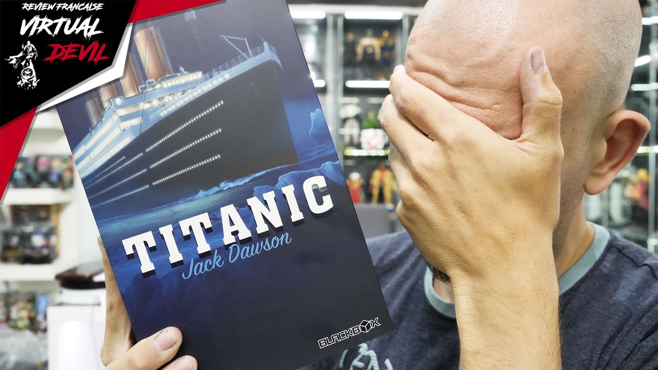 CETTE FIGURINE ME FAIT PETER UN CABLE EN VIDEO   !!!! BLACKBOX TOYS - JACK DAWSON - TITANIC ! REVIEW