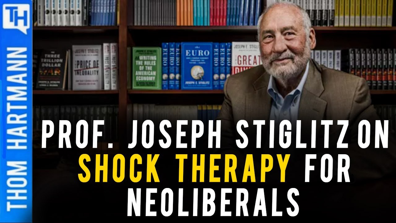 Shock Therapy For Neoliberalism Or Democracy? (w/Prof. Joseph Stiglitz )