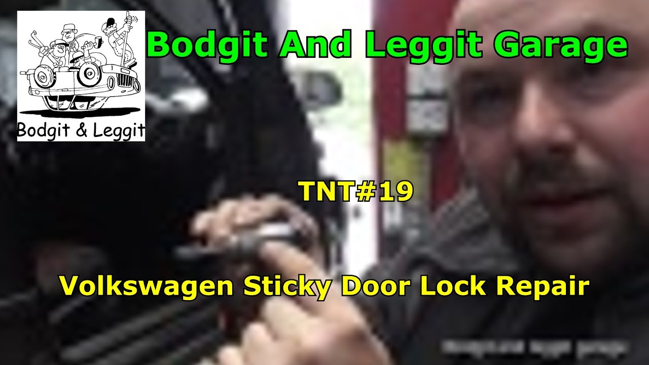 TNT#19 Ремонт залипшего дверного замка Volkswagen в гараже Bodgit And Leggit