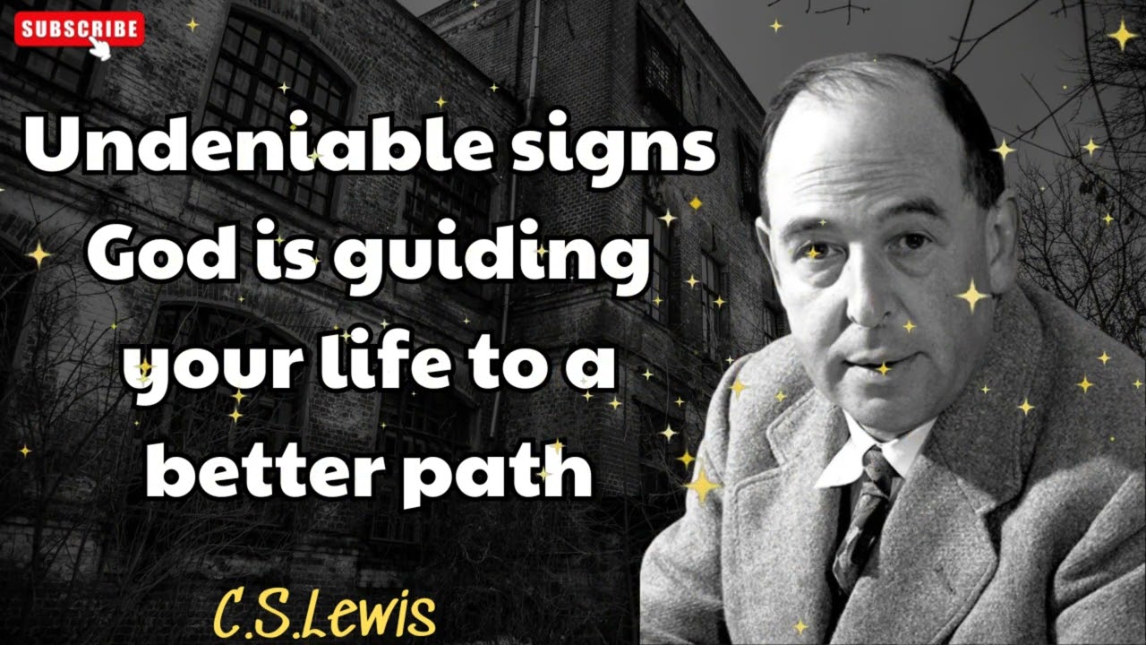 Undeniable signs God is guiding your life to a better path - C.S. Lewis