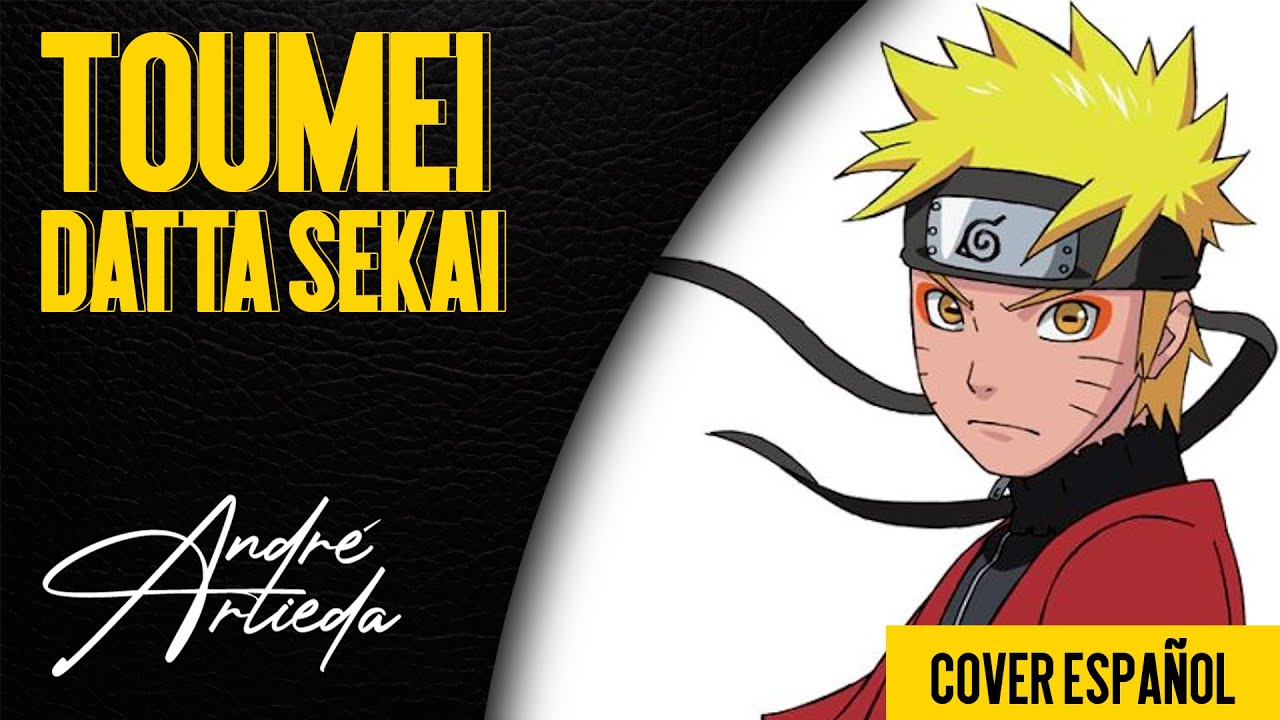 Naruto Shippuden OP 7 | TOUMEI DATTA SEKAI | André - A! (Cover Español Latino)