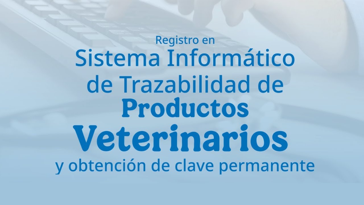 Registro en Sistema Informático de Trazabilidad de Productos Veterinarios y obtención de clave
