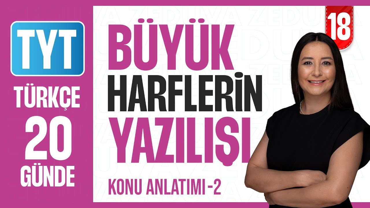 Yazım Kuralları - Büyük Harflerin Yazılışı - 20 Günde Dil Bilgisi Kampı - Konu Anlatımı - 18. Gün-II