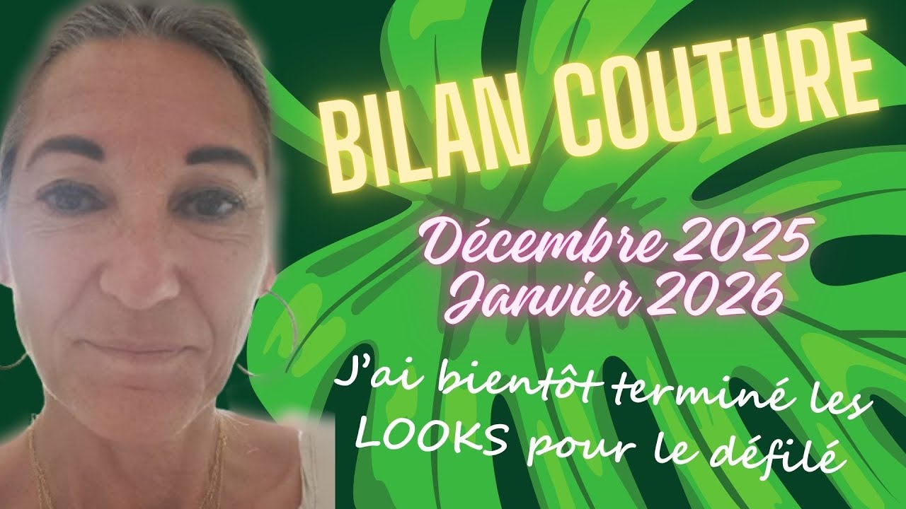 Bilan Couture Décembre 2025 -- Janvier 2026, J'ai bientôt terminé les LOOKS du Défilé