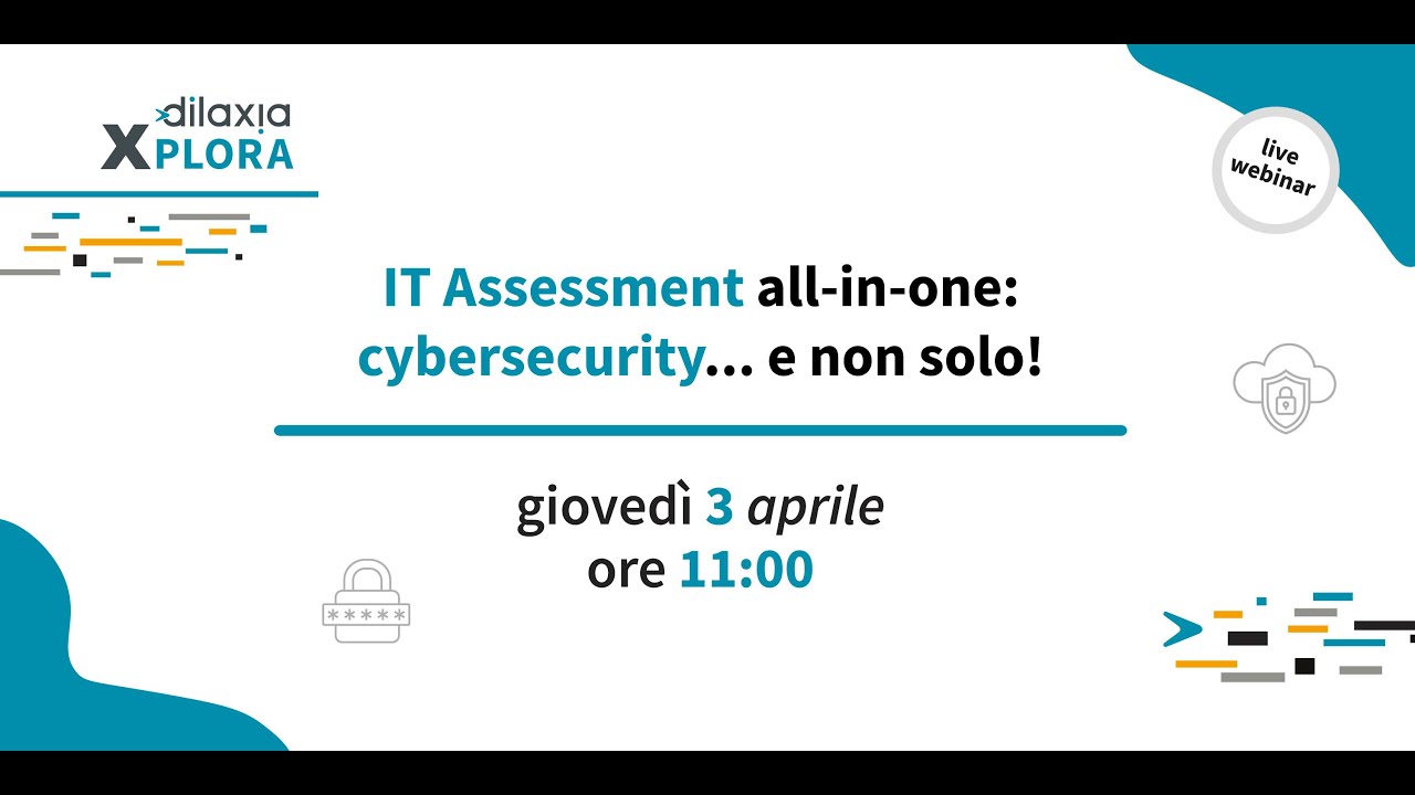 [Live Webinar] IT Assessment All-In-One: Cybersecurity … e non solo!