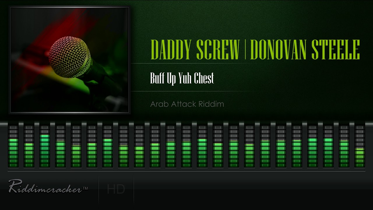 Daddy Screw & Donovan Steele - Buff Up Yuh Chest (Arab Attack Riddim) [HD]