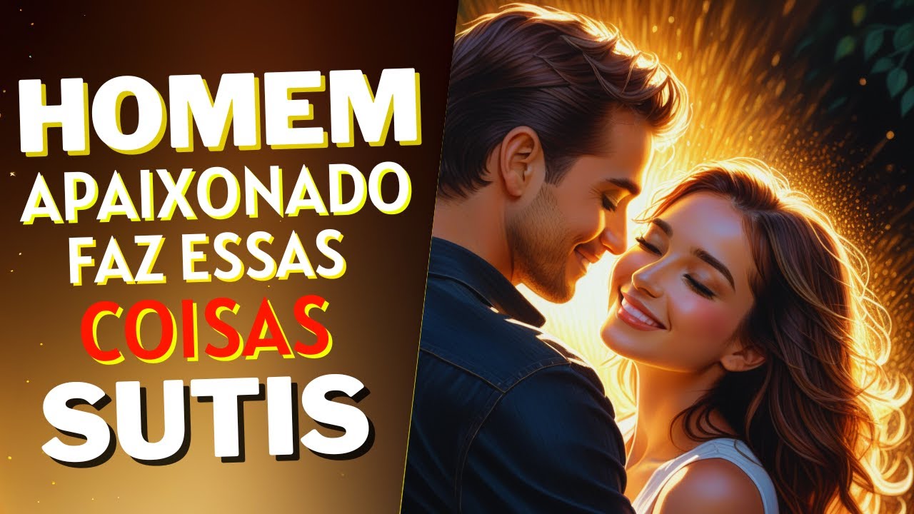 12 sinais sutis de que um homem está realmente apaixonado por você