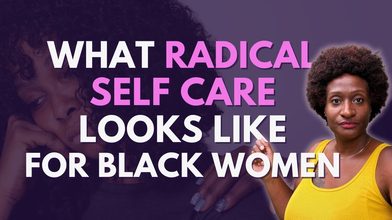 What ✨ RADICAL ✨ Self Care Looks Like for Black Women | My 3 Faves