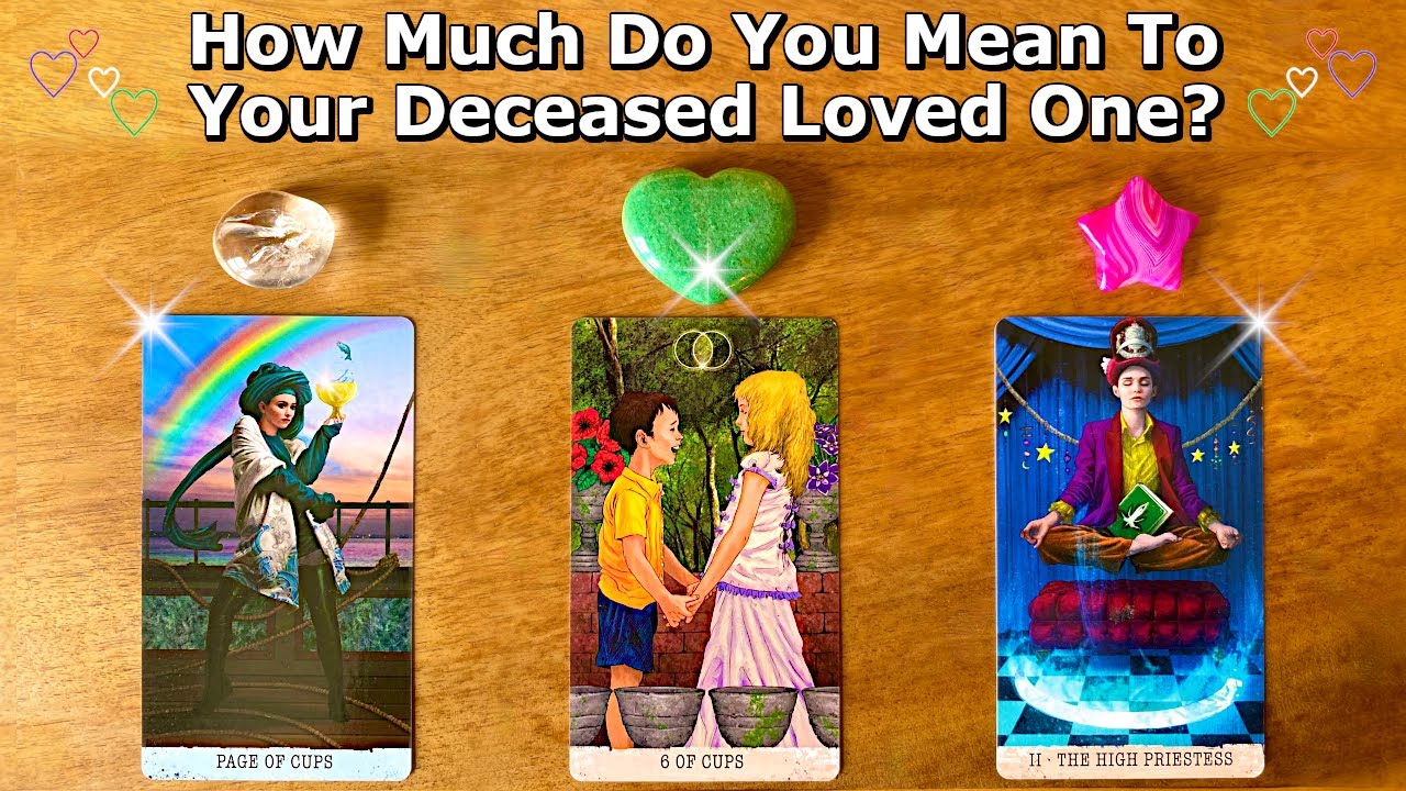 💜 How Much Do You Mean to Your Deceased Loved One? 💙 Timeless Pick a Card Reading 💚