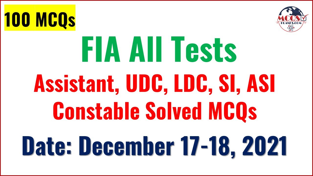 FIA Paper Solved MCQs December 17- 18 2021 | Assistant, SI, ASI, UDC, LDC and Constable Tests MCQs