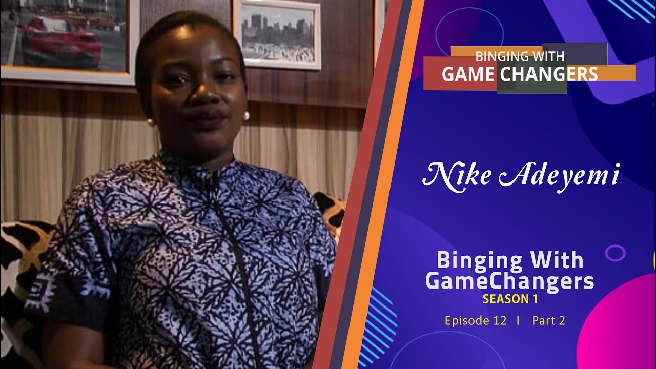 Binging with GameChangers S1EP12(Part 2): Nike Adeyemi Chats & Games with Adebola Williams