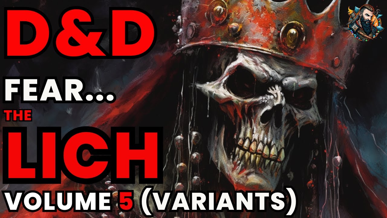 D&D Lore: The Lich (Volume 5): Lairs , Variants, Phylacteries and Homebrew!
