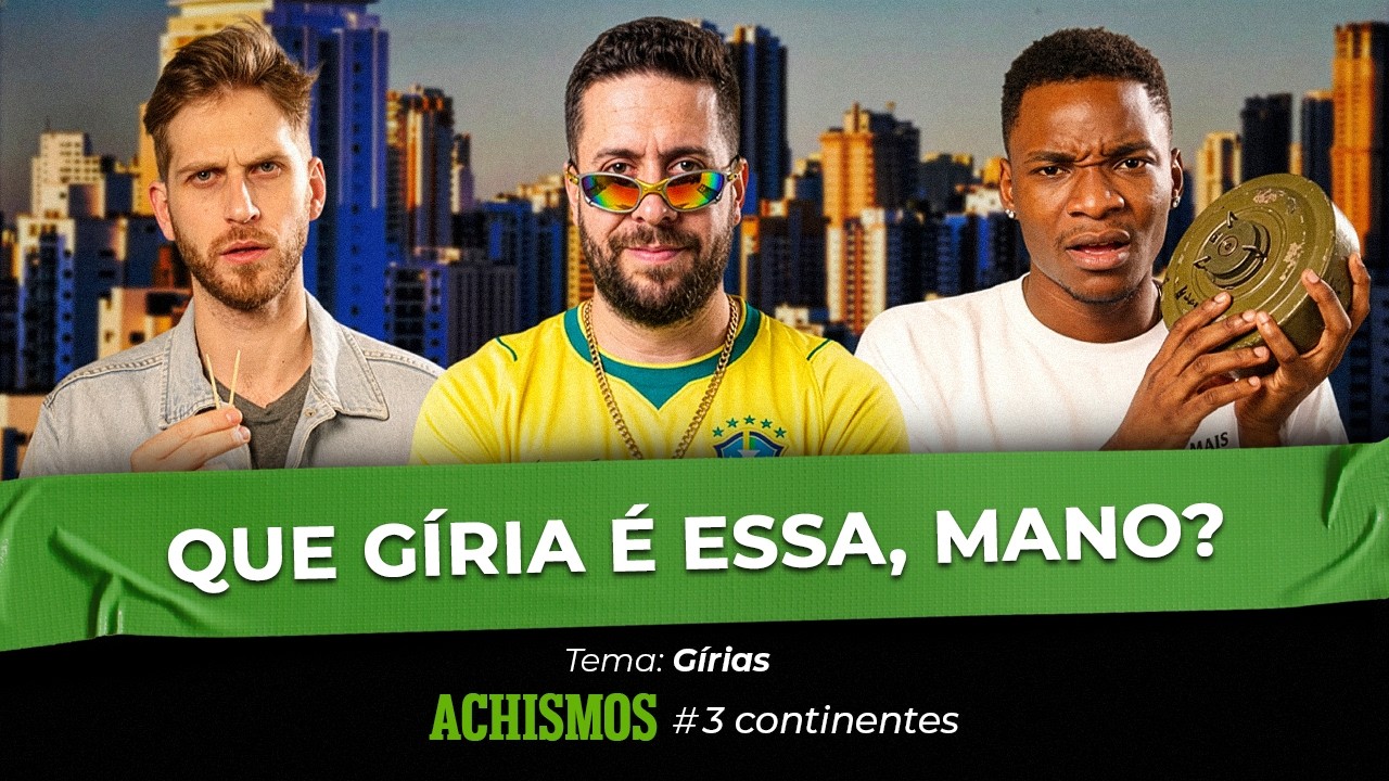 GÍRIAS BRASILEIRAS SÃO AS MAIS PESADAS DO MUNDO? | #3CONTINENTES #12