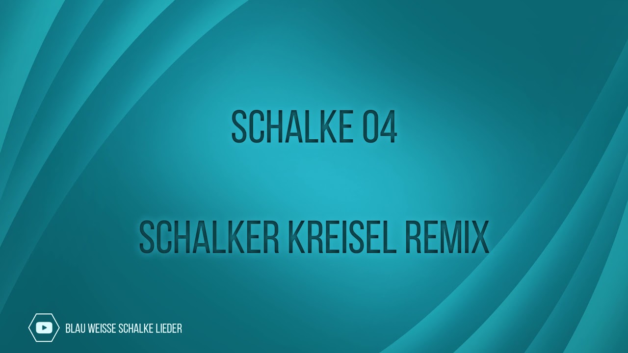 Schalker Kreisel Remix - Schalke 04