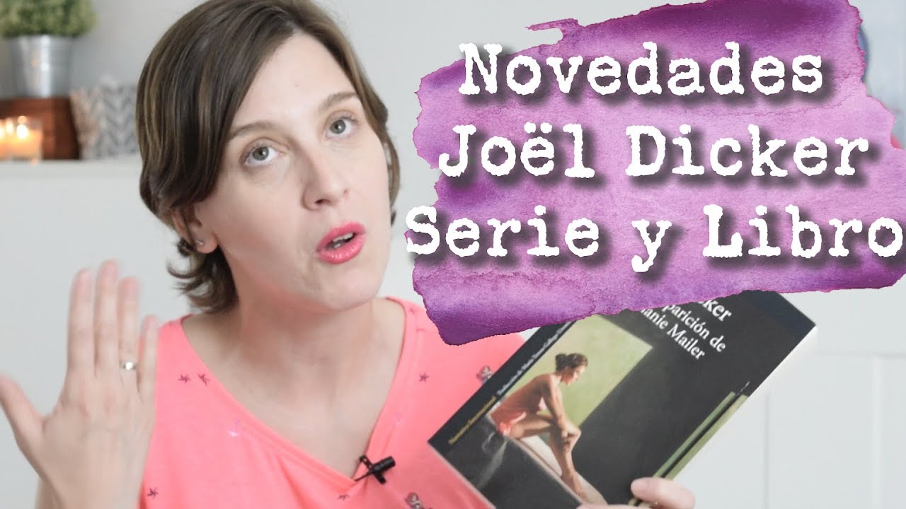 Novedades Joël Dicker Serie y Libro