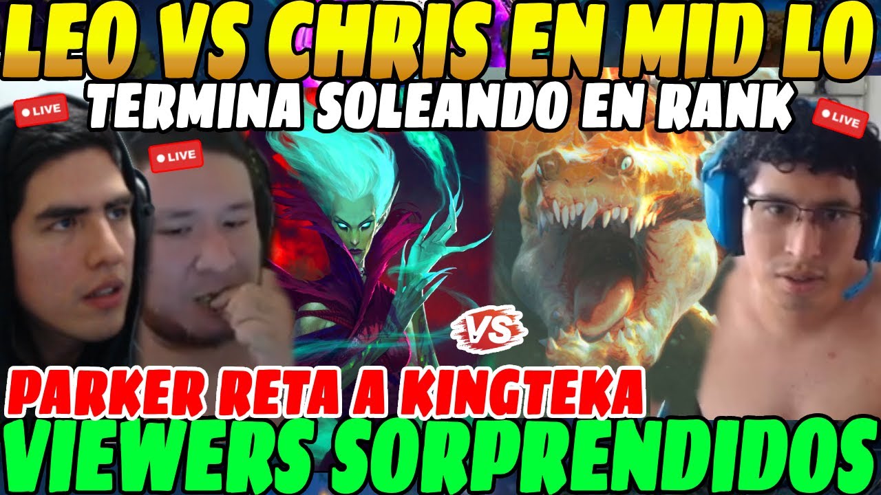 😲LEO vs CHRISLUCK en MID como en los VIEJOS TIEMPOS, Lo termina SOLEANDO😲| Parker RETA a KINGTEKA😲
