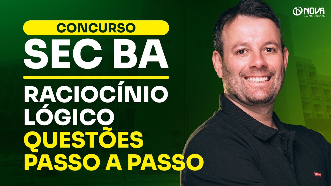 CONCURSO SEC BA 2026 | Raciocínio Lógico: Questões Passo a Passo