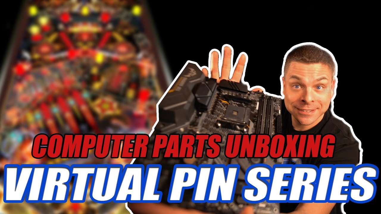 Virtual Pinball - Computer Parts Unboxing!
