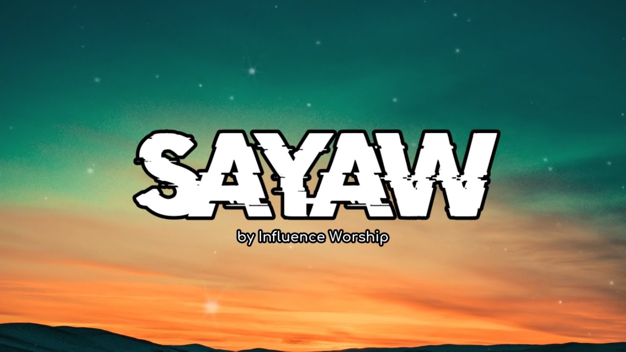 Sayaw - Influence Worship (Lyric Video)
