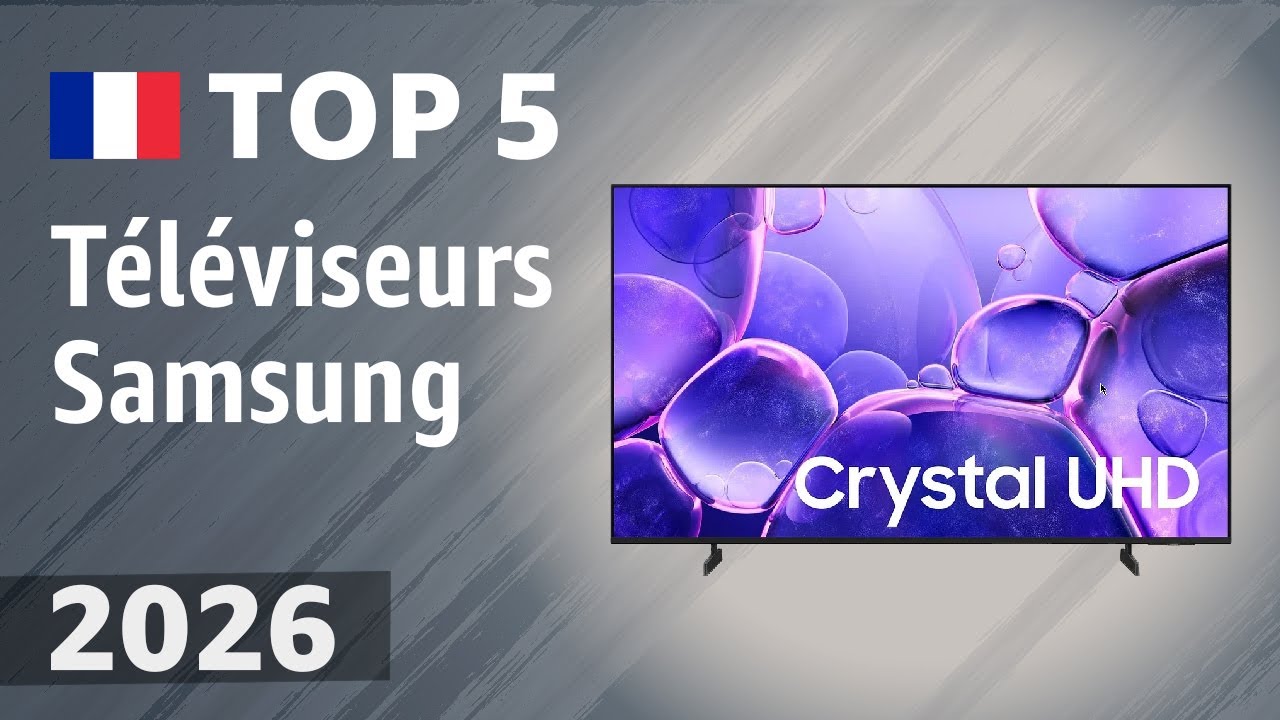 Téléviseurs Samsung 2026 : le Top 5 en comparaison