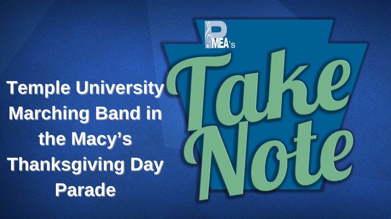 PMEA's Take Note: 11/24/25 - Temple University Marching Band in the Macy's Thanksgiving Day Parade